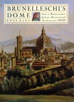 Bruneschelli’s Dome: How a Renaissance Genius Reinvented Architecture by Ross King