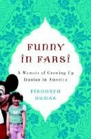 Funny in Farsi: A Memoir of Growing Up Iranian in America by F. Dumas